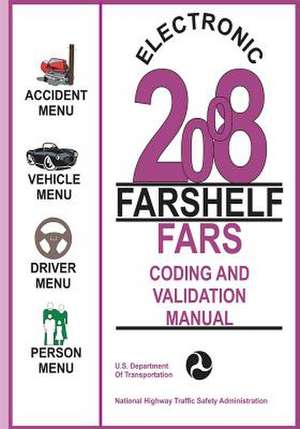 Electronic 2008 Farshelf Fars Coding and Validation Manual de U. S. Department of Transportation