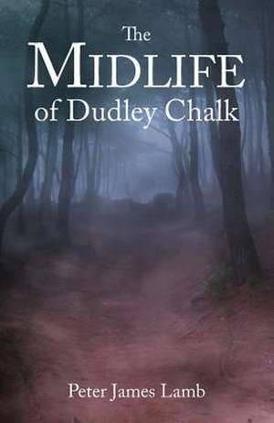 The Midlife of Dudley Chalk de Peter James Lamb