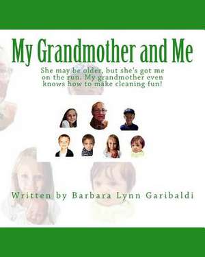 My Grandmother and Me de Barbara Lynn Garibaldi