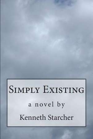 Simply Existing de Kenneth Starcher