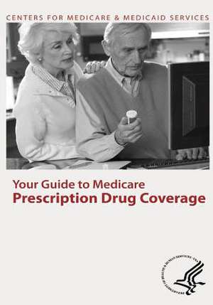 Your Guide to Medicare Prescription Drug Coverage de U. S. Department of Heal Human Services