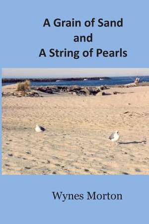 A Grain of Sand and a String of Pearls de Wynes L. Morton