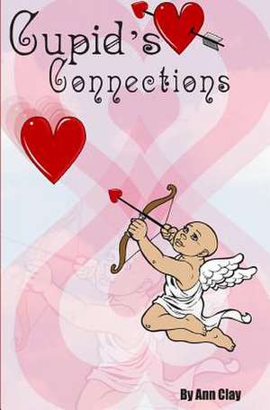 Cupid's Connections de Ann Clay