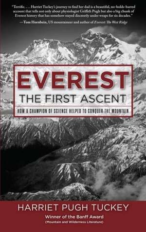 Everest - The First Ascent: How a Champion of Science Helped to Conquer the Mountain de Harriet Tuckey