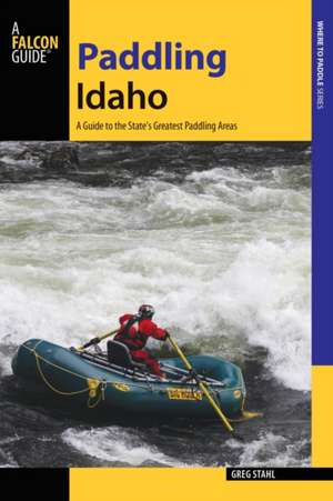 Paddling Idaho de Greg Stahl