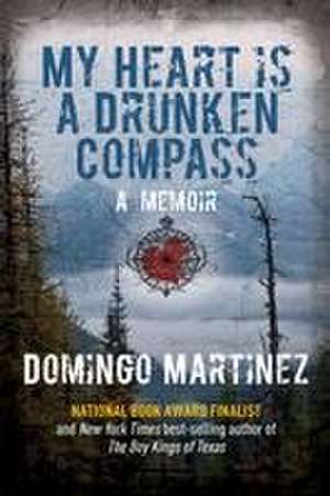 Martinez, D: My Heart Is a Drunken Compass* de Domingo Martinez