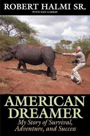 American Dreamer: My Story of Survival, Adventure, and Success de Robert Halmi