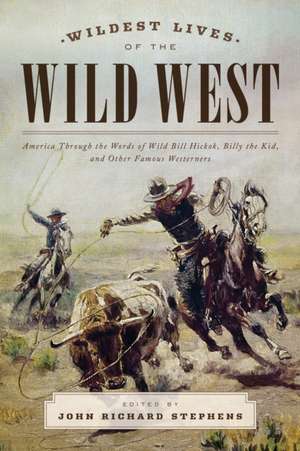 The Wildest Lives of the Wild West de John Richard Stephens