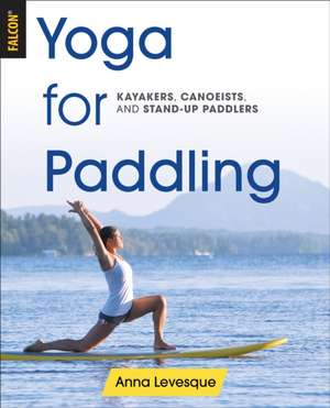 Yoga for Paddling de Anna Levesque