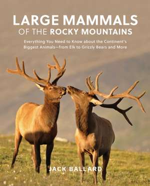 Big Mammals of the Rocky Mountains de Jack Ballard