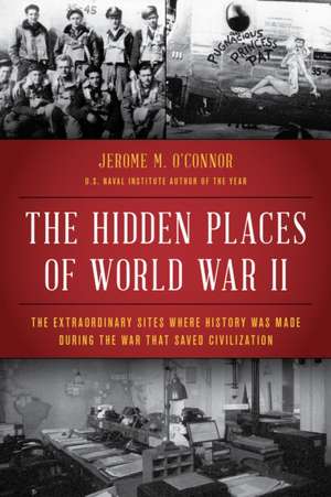 SECRET PLACES OF WORLD WAR II de Jerome M. O'Connor