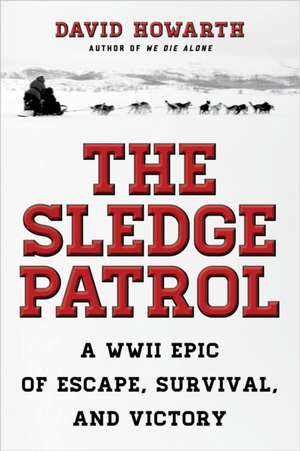 SLEDGE PATROL A WWII EPIC OF EPB de David Howarth