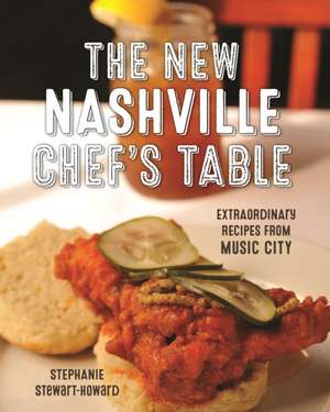 New Nashville Chef's Table: Extraordinary Recipes From Music City de Stephanie Stewart-Howard