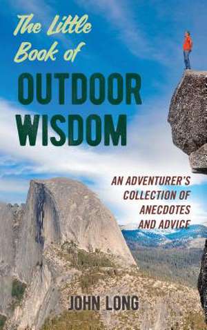 LITTLE BOOK OF OUTDOOR WISDOM de John Long