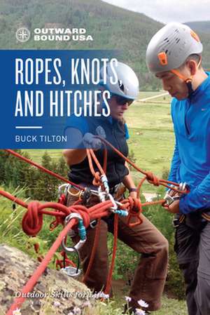 OUTWARD BOUND ROPES KNOTS AMP HIPB de Buck Tilton