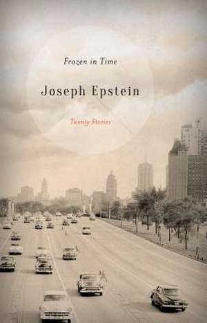 FROZEN IN TIME TWENTY STORIES de Joseph Epstein