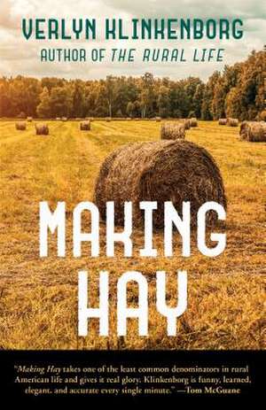 MAKING HAY de Verlyn Klinkenborg