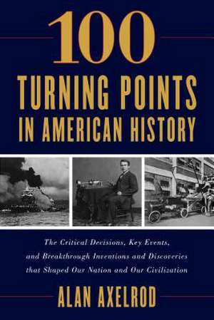 100 TURNING POINTS IN AMERICANPB de Alan Axelrod