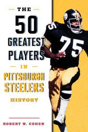 50 GREATEST PLAYERS IN PITTSBUCB de Robert W. Cohen