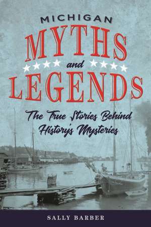 Michigan Myths and Legends de Sally Barber