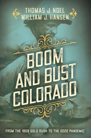 Boom and Bust Colorado de William J. Hansen