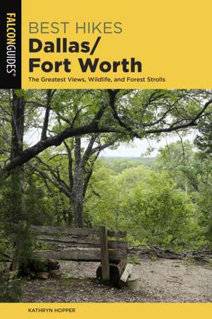 Best Hikes Dallas/Fort Worth de Kathryn Hopper