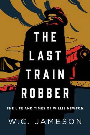 Last Train Robber de W. C. Jameson