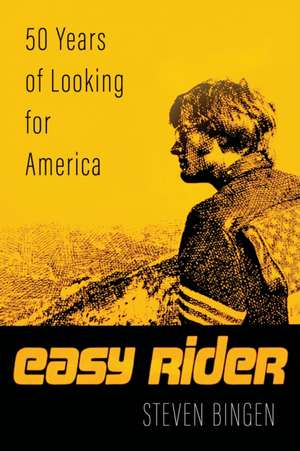 EASY RIDER 50 YEARS OF LOOKINGCB de Steven Bingen