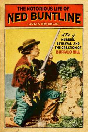 Murder, Betrayal, and Buffalo Bill de Julia Bricklin