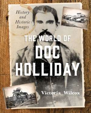 World of Doc Holliday de Victoria Wilcox