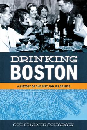 Drinking Boston de Stephanie Schorow