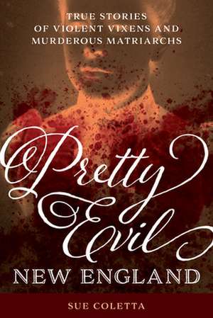 Pretty Evil New England de Sue Coletta