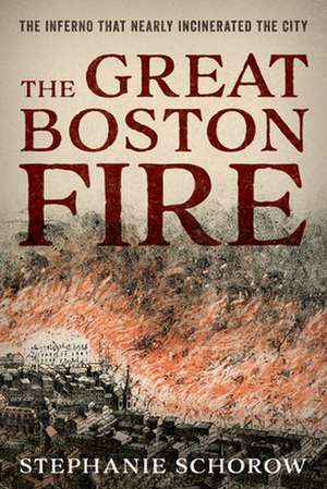 GREAT BOSTON FIREA BLAZE THATCB de Stephanie Schorow