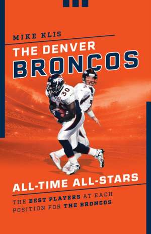 The Denver Broncos All-Time All-Stars de Andrew (University of Hawaii) Mason