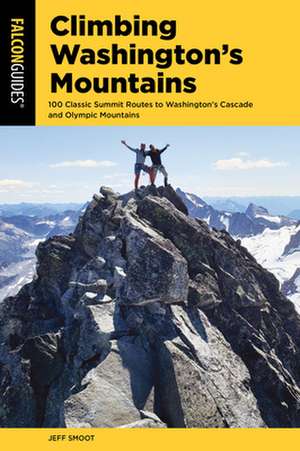 Climbing Washington's Mountains de Jeff Smoot