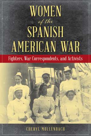 WOMEN OF THE SPANISH AMERICAN de Cheryl Mullenbach