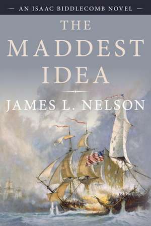 MADDEST IDEA de James L. Nelson