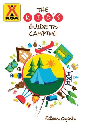 The Kid's Guide to Camping de Eileen Ogintz