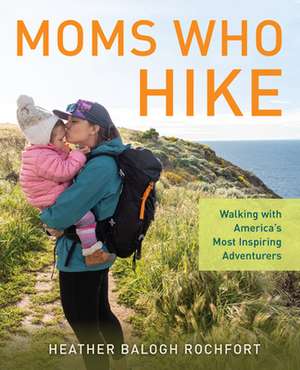 MOMS WHO HIKEWALKING WITH AMEPB de Heather Balogh Rochfort