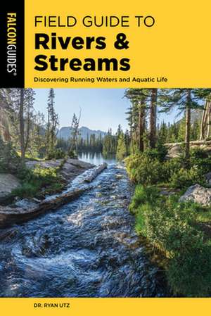 Field Guide to Rivers & Streams de Ryan Utz