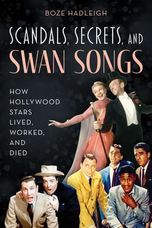 Scandals, Secrets and Swansongs de Boze Hadleigh