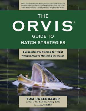 ORVIS GUIDE TO HATCH STRATEGIES de Tom Rosenbauer