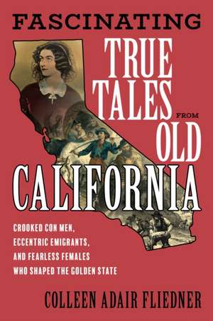 Fascinating True Tales from Old California de Colleen Adair Fliedner