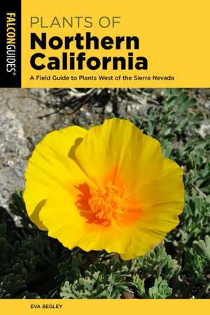 Plants of Northern California de EvaPh.D Begley