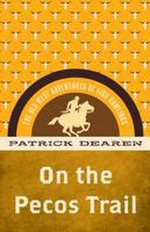 On the Pecos Trail de Patrick Dearen