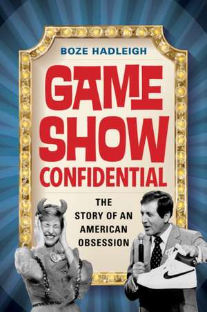 Game Show Confidential de Boze Hadleigh