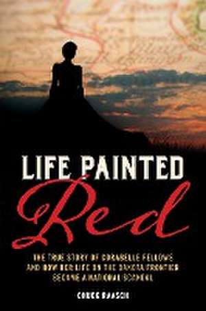 Life Painted Red de Chuck Raasch