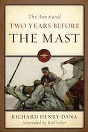 The Annotated Two Years Before the Mast de Richard Henry Dana