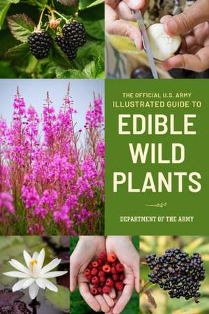 The Official U.S. Army Illustrated Guide to Edible Wild Plants de Department Of The Army