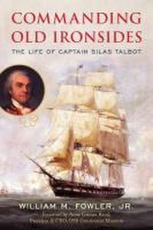 Commanding Old Ironsides de William M Fowler Jr